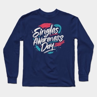 Singles Awareness Day – February Long Sleeve T-Shirt